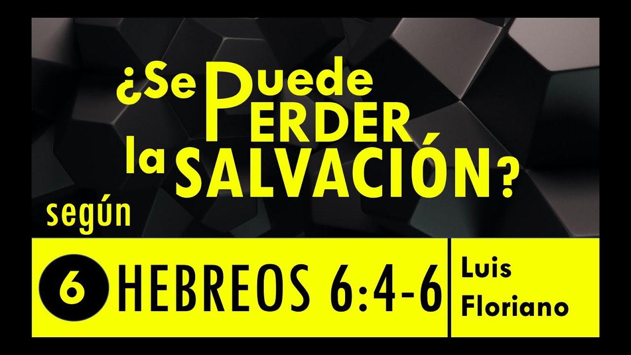 ¿Se pierde la salvación según Hebreos 6:4-6?