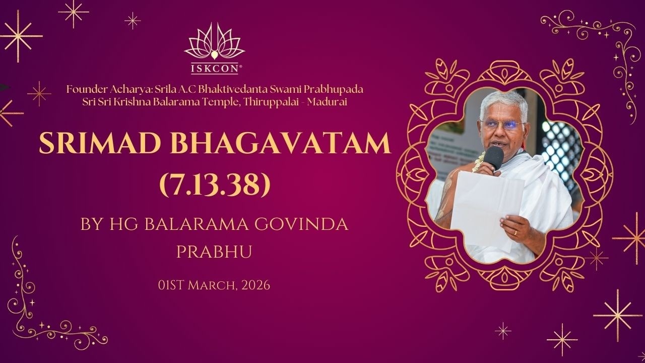 Śrīmad-Bhāgavatam (Bhāgavata Purāṇa) SB CLASS (7.13.38) by HG BALARAM GOVINDA PRABHU