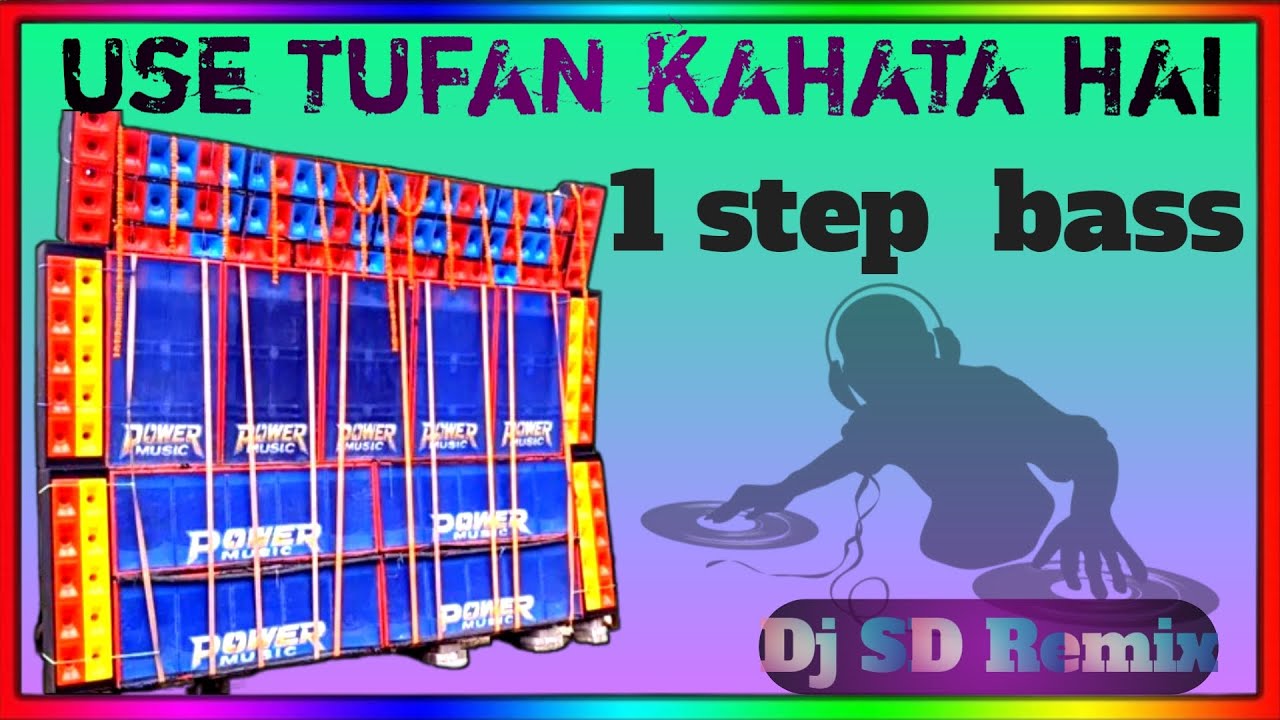 use tufan kahata hai //Dj SD Remix// New// 1step long//humming bass// Mix //Dj SD Remix//🌹👍....