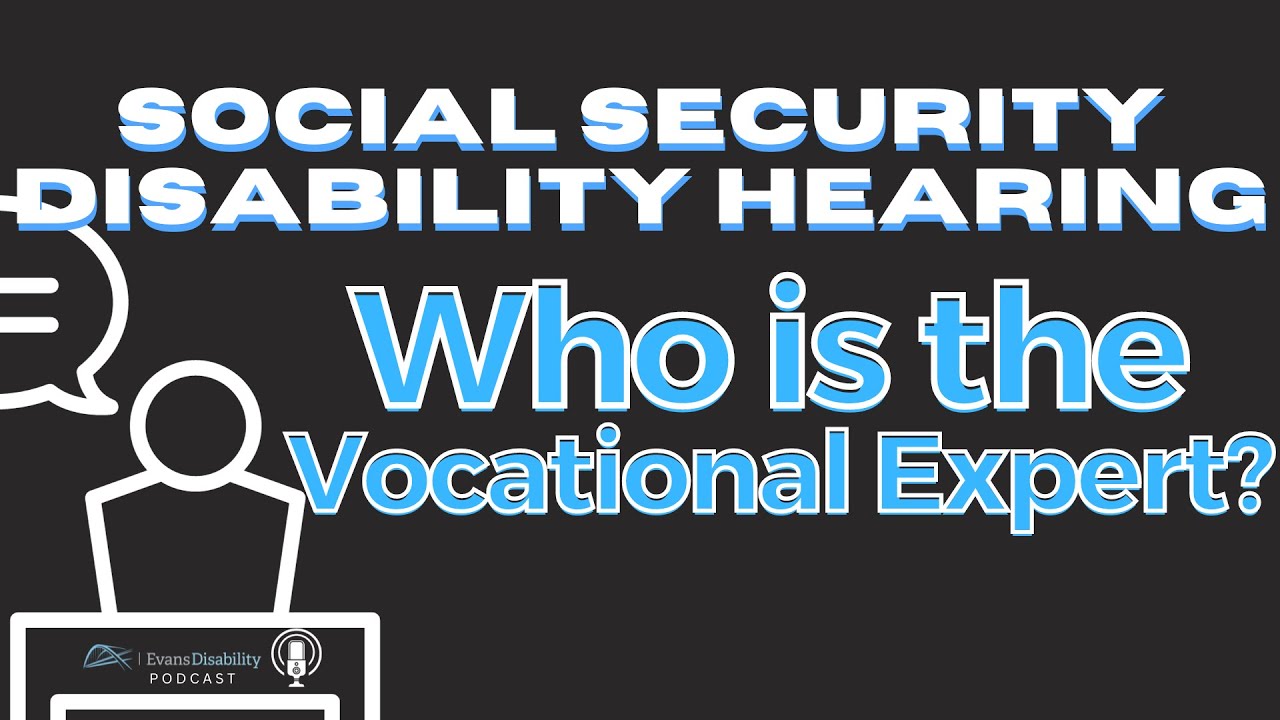 An in-depth look at the Vocational Expert with Evans Disability Attorneys, Peter Evans and Jack ...
