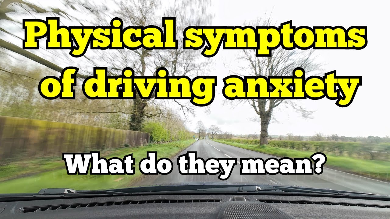 Physical symptoms of driving anxiety