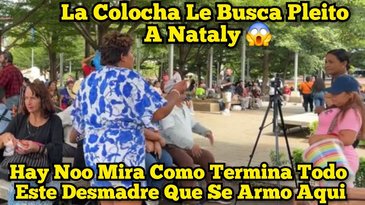 La Colocha Se Agarra Le Dice Sus Cosas A Nataly 😳 Desmadre El Que Se Hizo Con Ella 😱‼️