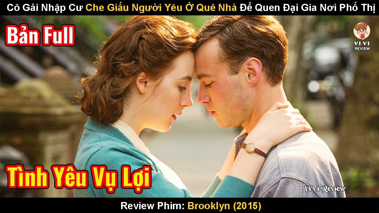 C&ocirc; G&aacute;i Nhập Cư Che Giấu Người Y&ecirc;u Ở Qu&ecirc; Nh&agrave; Để Quen Đại Gia Nơi Phố Thị | Review Phim: Brooklyn 2015