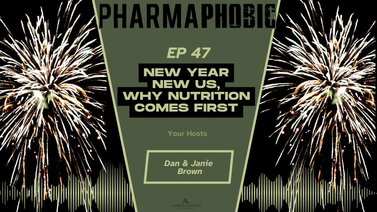 PharmaPhobic: Episode 47. “New Year, New Us: Why Nutrition Comes First. “