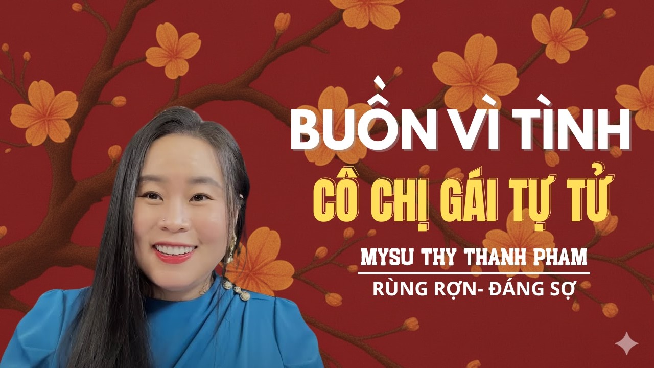 TRUYỆN MA MỚI NHẤT ; BUỒN VÌ TÌNH CÔ CHỊ GÁI TỰ TỬ- MC MYSU THY THANH PHAM KỂ TRUYỆN MA