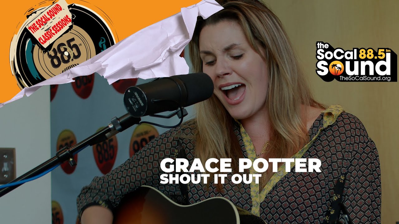 Grace Potter - Shout It Out (LIVE from 88.5FM The SoCal Sound)