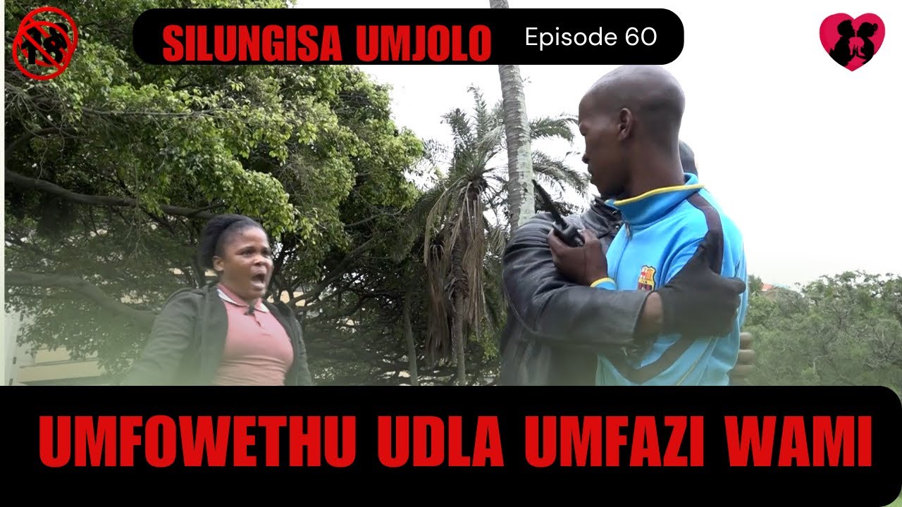 Umfowethu udla umfazi wami - SILUNGISA UMJOLO episode 60