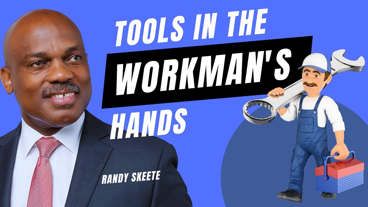 Tools in The Workman's Hands | Randy Skeete