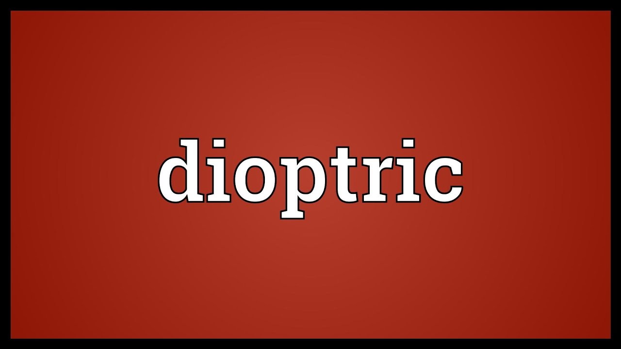 Dioptric Meaning