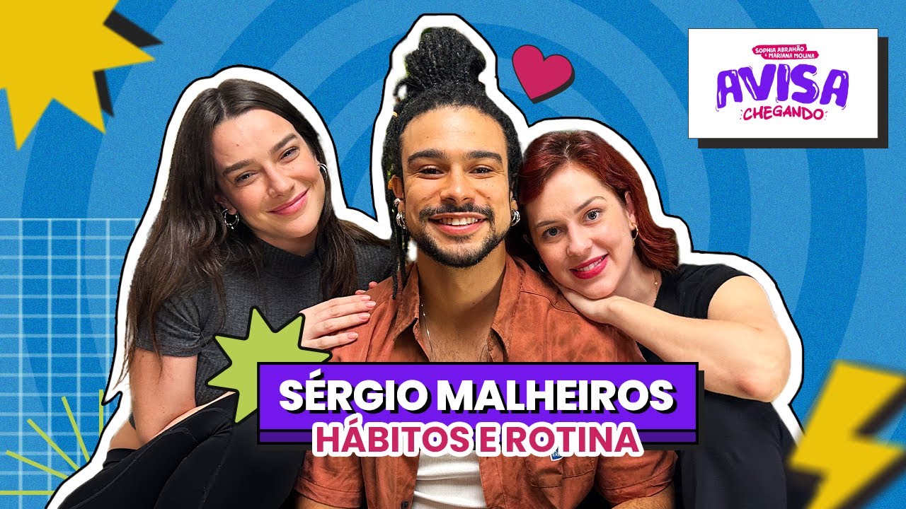 SÉRGIO MALHEIROS - HÁBITOS E ROTINAS - Avisa Chegando #35
