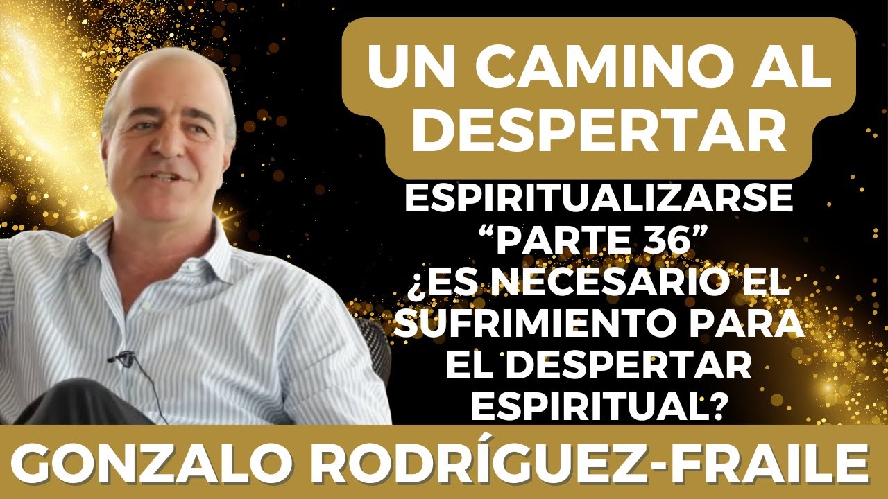 ¿SIN SUFRIMIENTO NO HAY DESPERTAR ESPIRITUAL?
