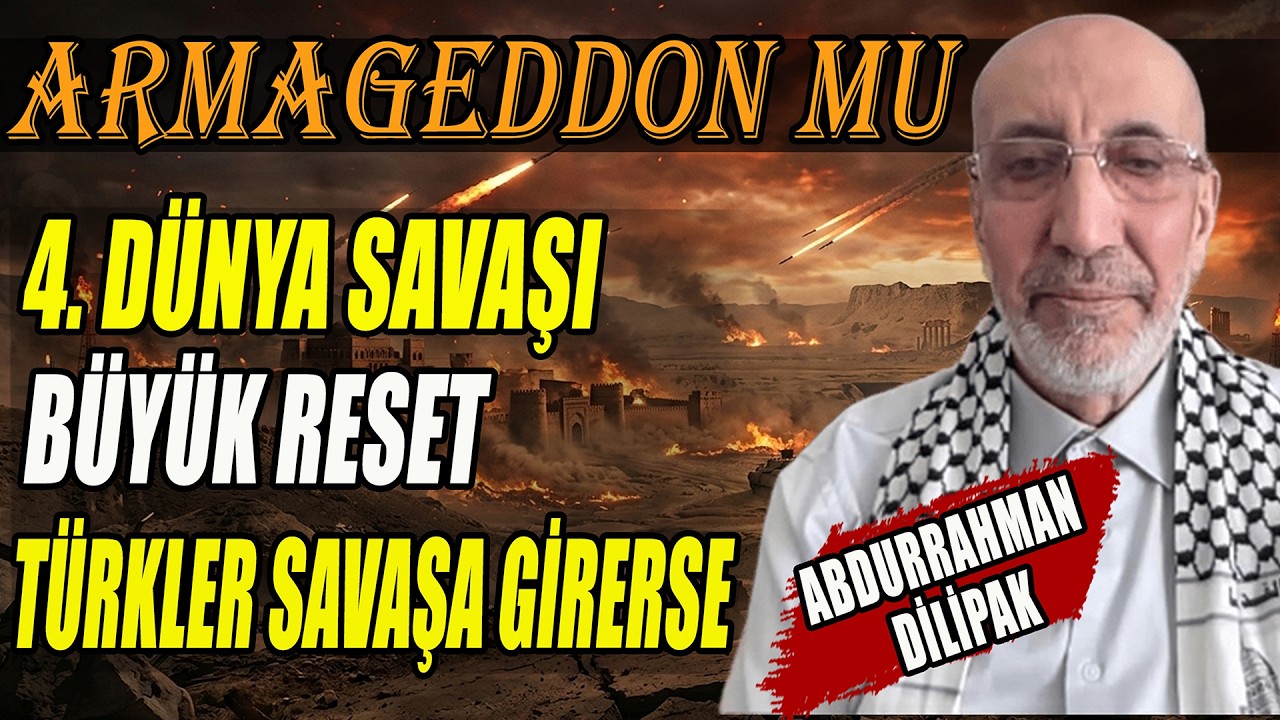 Armageddon mu? 4. Dünya Savaşı - Büyük Reset | Türkler Savaşa Girerse | Abdurrahman Dilipak Anlattı