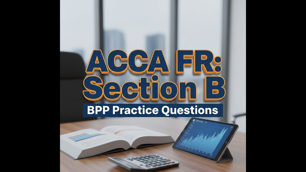 ACCA F7/FR SECTION-B QS (BPP KIT)
