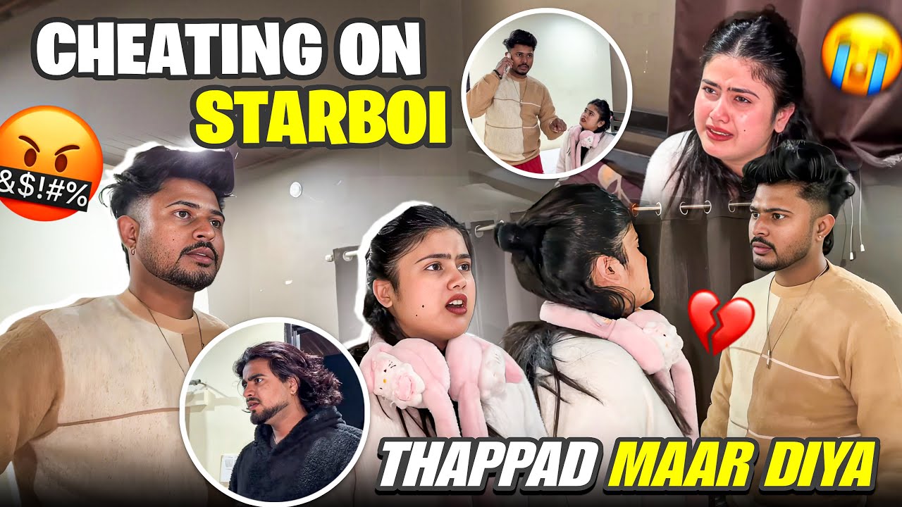 Cheating on Starboi 😭 | Bhut Jyada Gussa Hogya | Mujhe Thappad Maar Diya 🥺