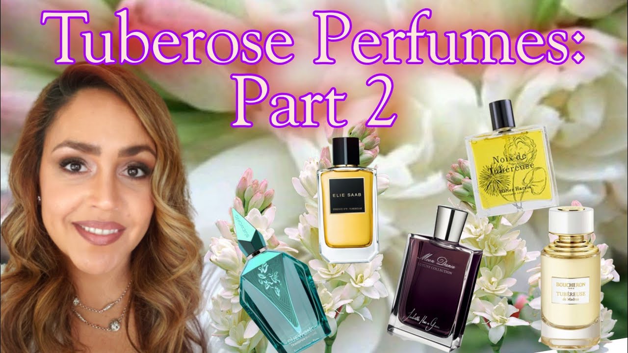 Tuberose Fragrances Part 2: Most Fragrant Floral Note in the World, 15 Perfumes