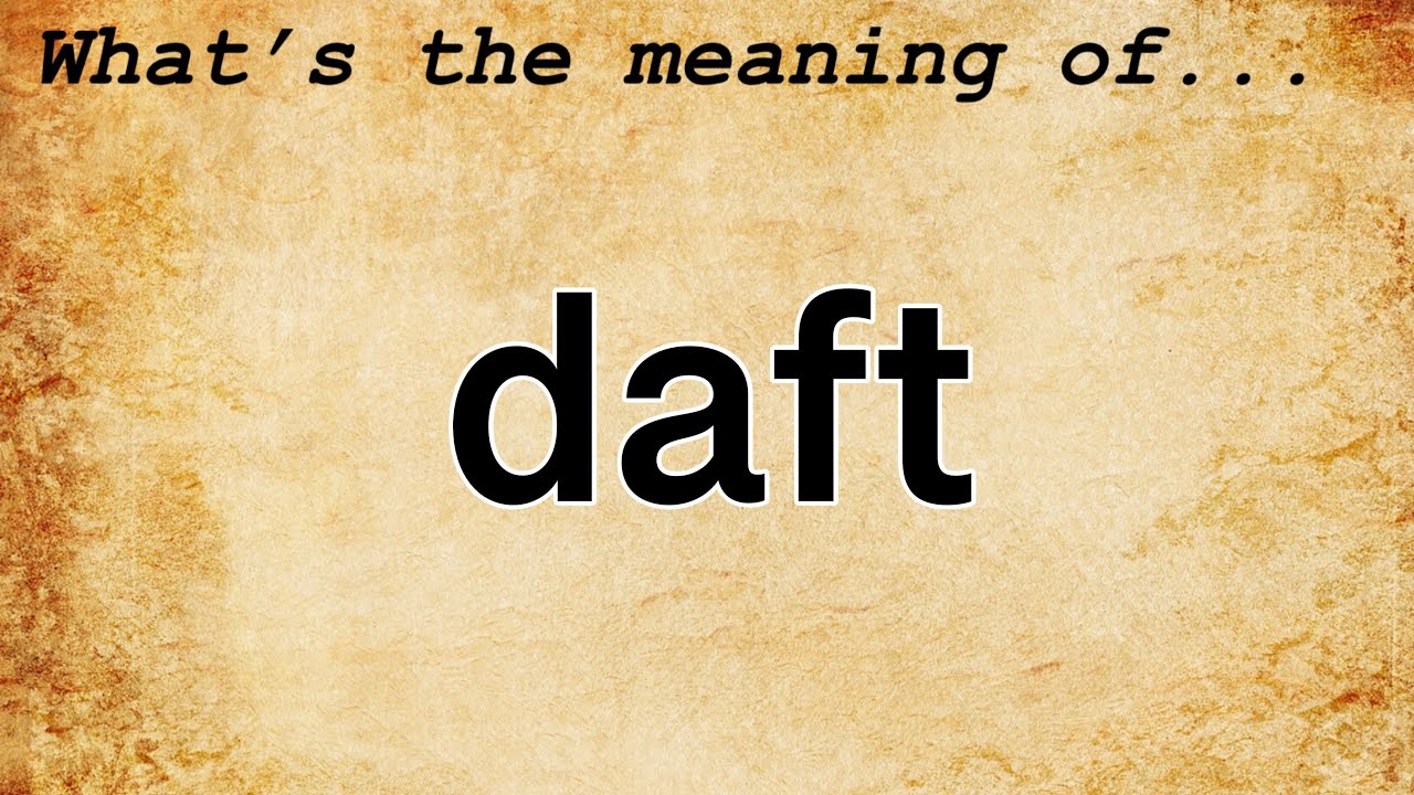 Daft Meaning : Definition of Daft