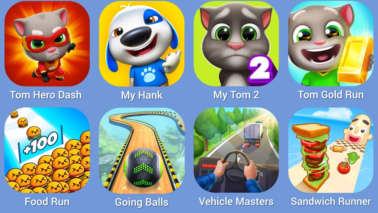 Tom Hero Dash, My Hank, My Tom 2, Tom Gold Run, Food Run, Going Balls, Vehicle Master
