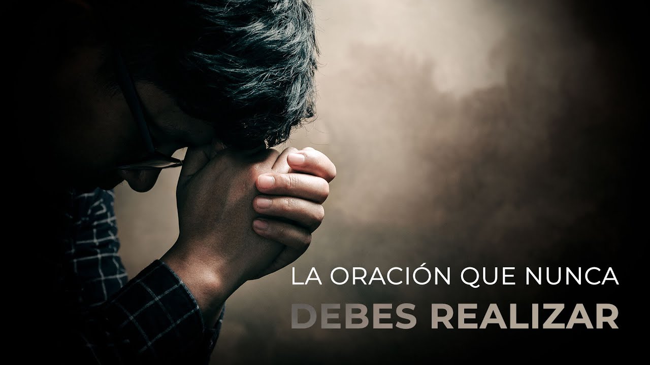 Escrito Está - La oración que no debes realizar