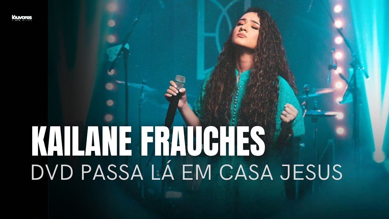 Kailane Frauches | Os Melhores Clipes - [DVD Passa Lá em Casa Jesus]
