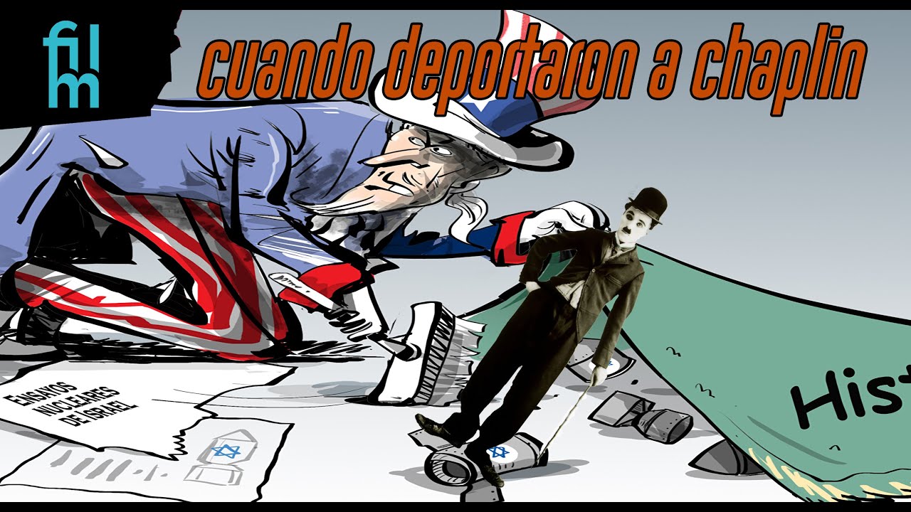 Cuando deportaron a Chaplin de USA  y los diez de Hollywood