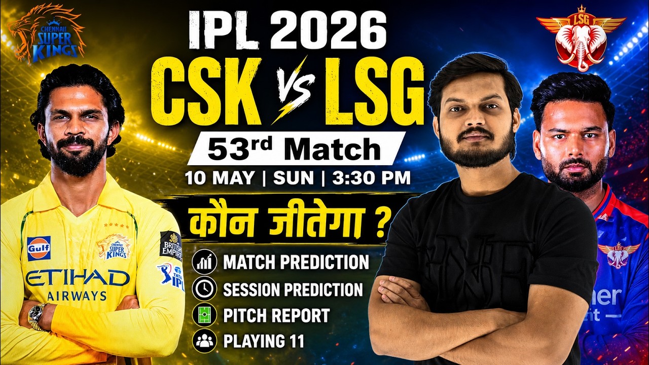 Csk vs lsg ipl 2026 53rd match prediction, csk vs lsg today match prediction, chennai vs lucknow