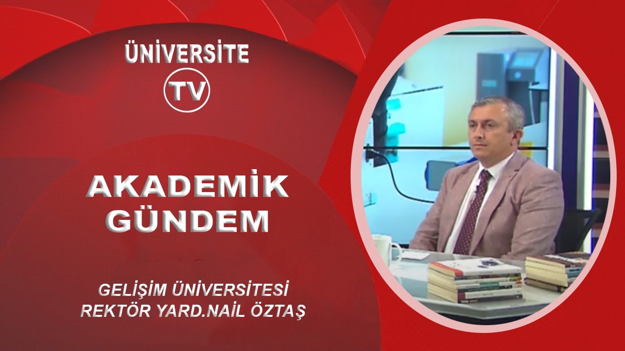 GELİŞİM ÜNİVERSİTESİ REKTÖR YARDIMCISI PROF. DR. NAİL ÖZTAŞ