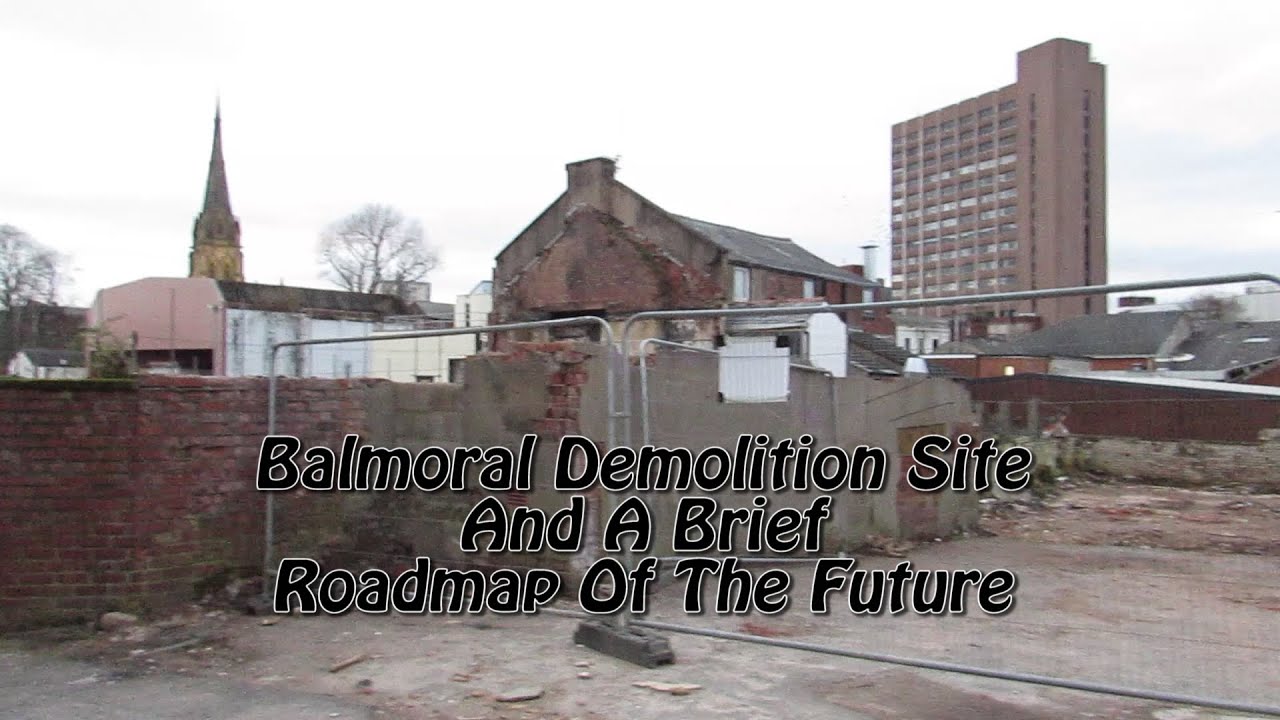 Balmoral Demolition Site And A Brief Roadmap Of The Future