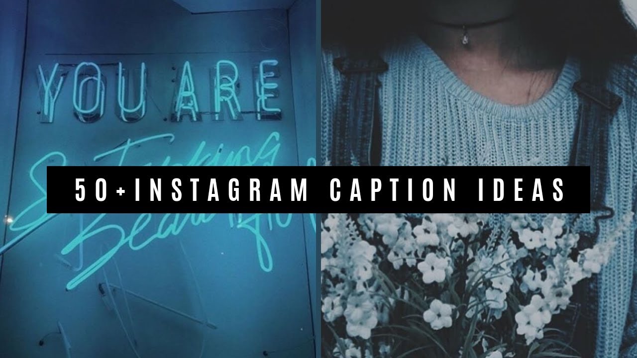 50+ INSTAGRAM CAPTION IDEAS 2019