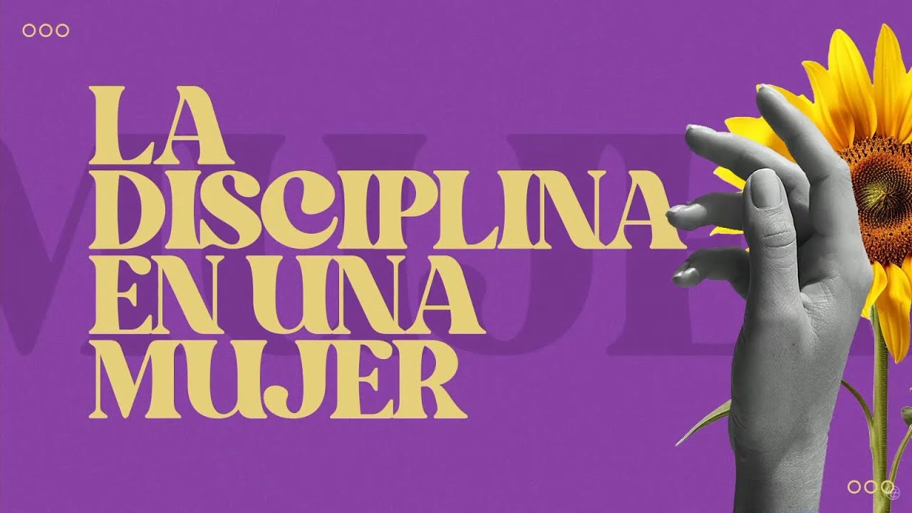 La Disciplina en una Mujer  | Pastor Andr&eacute;s Arango | La Central