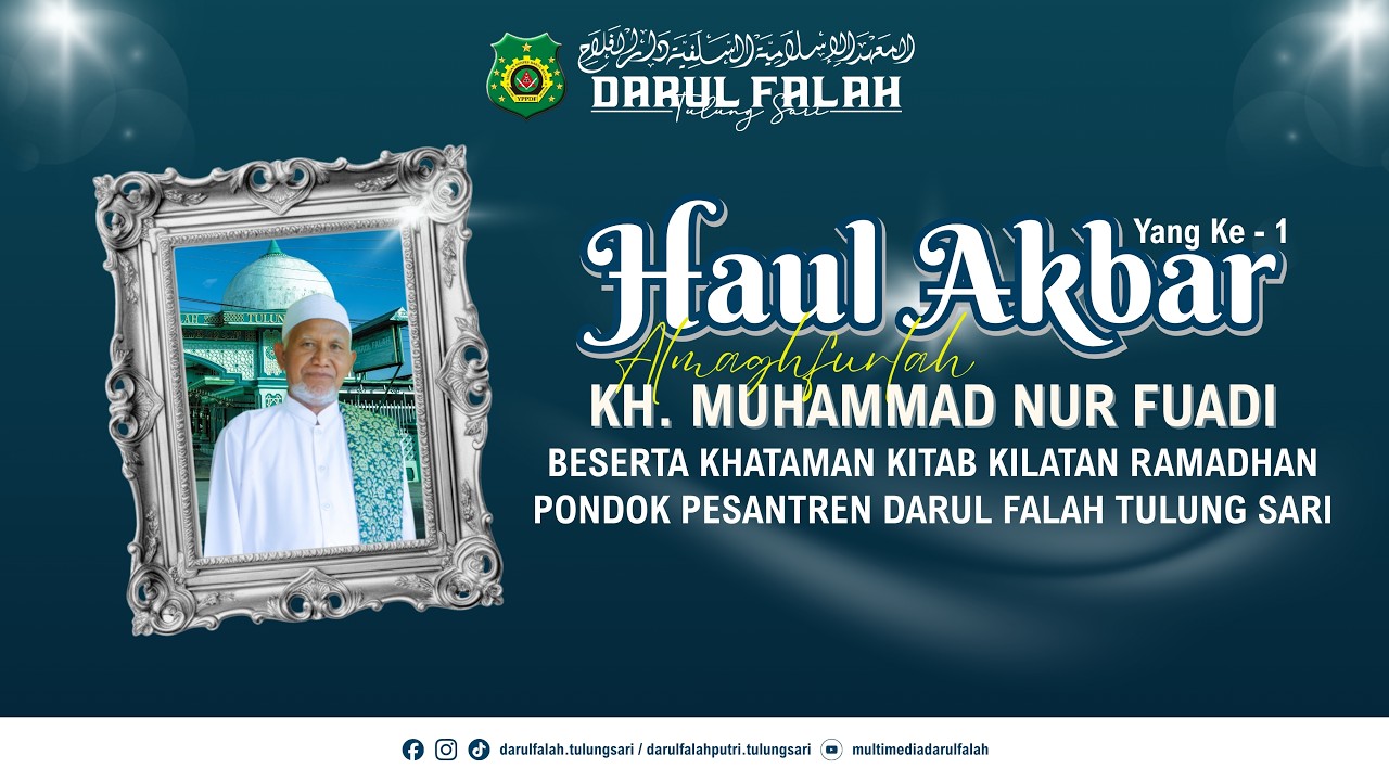 HAUL AKBAR ALMAGHFURLAH KH.M. NUR FUADI KE-1, BESERTA KHATAMAN KITAB KILATAN RAMADHAN PP DARUL FALAH