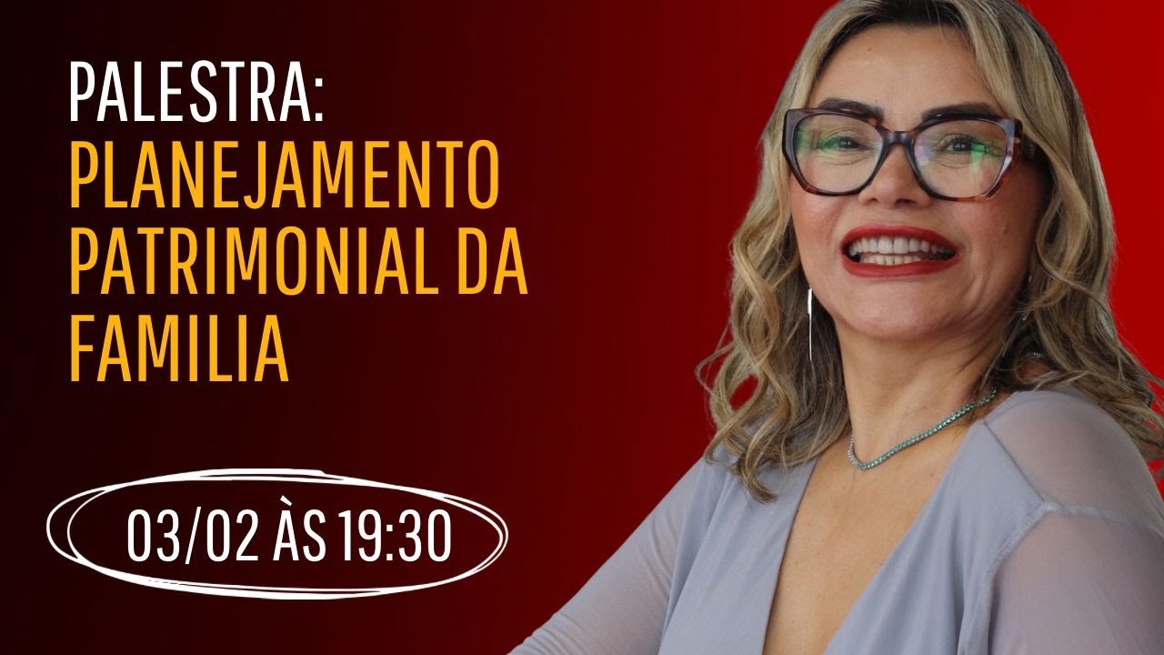 Palestra: Planejamento Patrimonial da Família