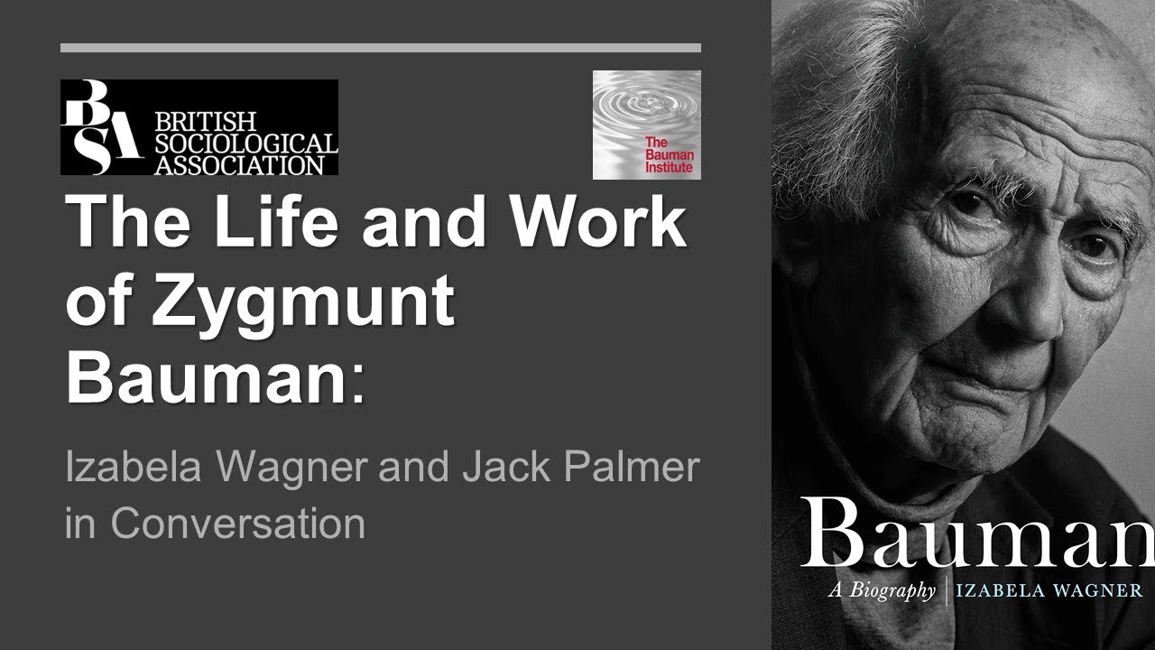 The Life and Work of Zygmunt Bauman: Izabela Wagner and Jack Palmer in Conversation