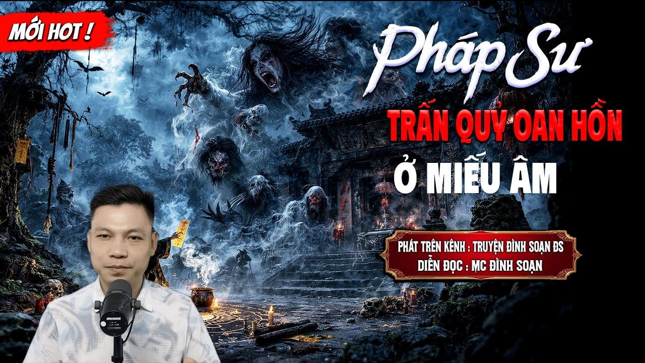 PHÁP SƯ TRẤN QUỶ OAN HỒN Ở MIẾU ÂM - truyện ma mới nhất 2026 | MC ĐÌNH SOẠN kể lại...