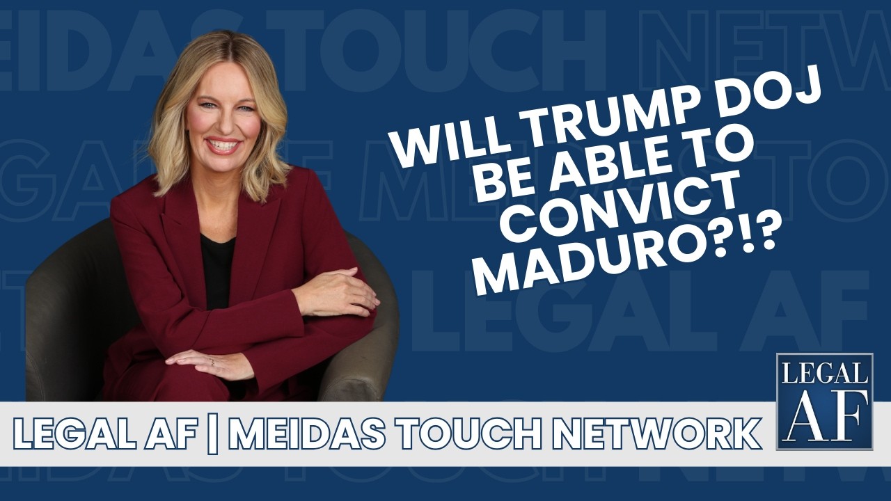 Legal AF: Will Trump DOJ be able to CONVICT MADURO?!?