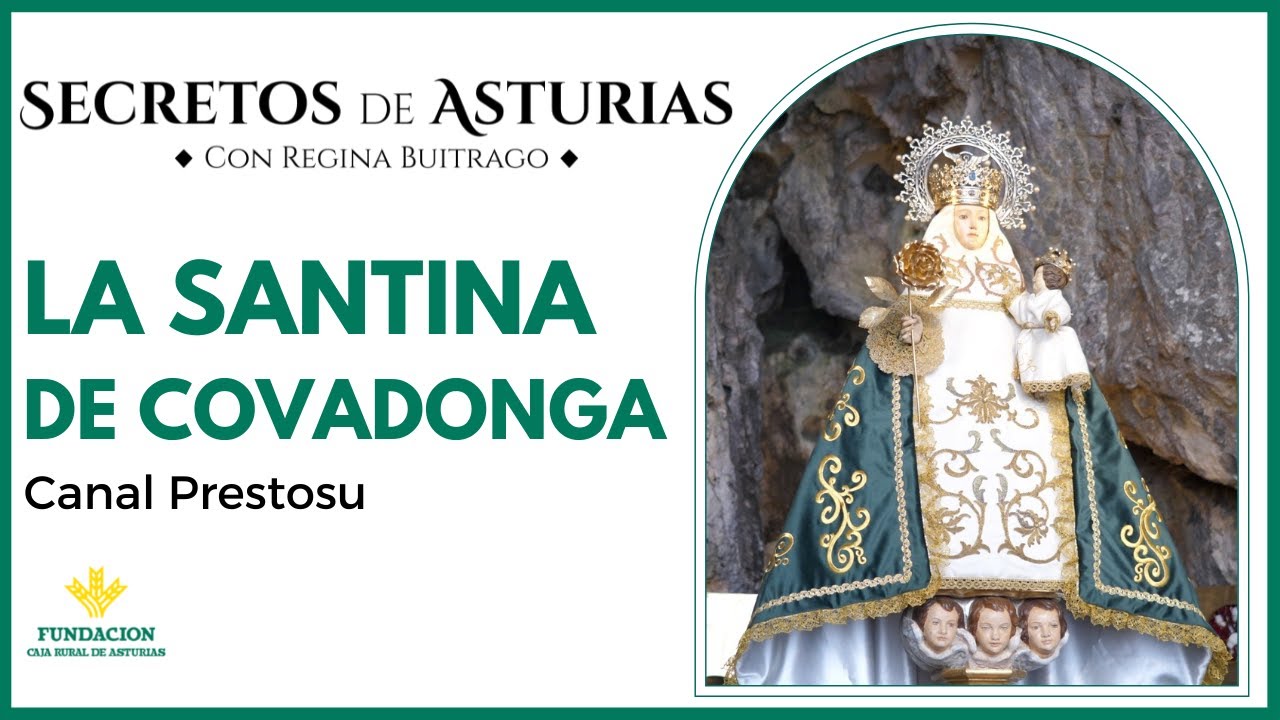Canal Prestosu | Secretos de Asturias: la Santina de Covadonga