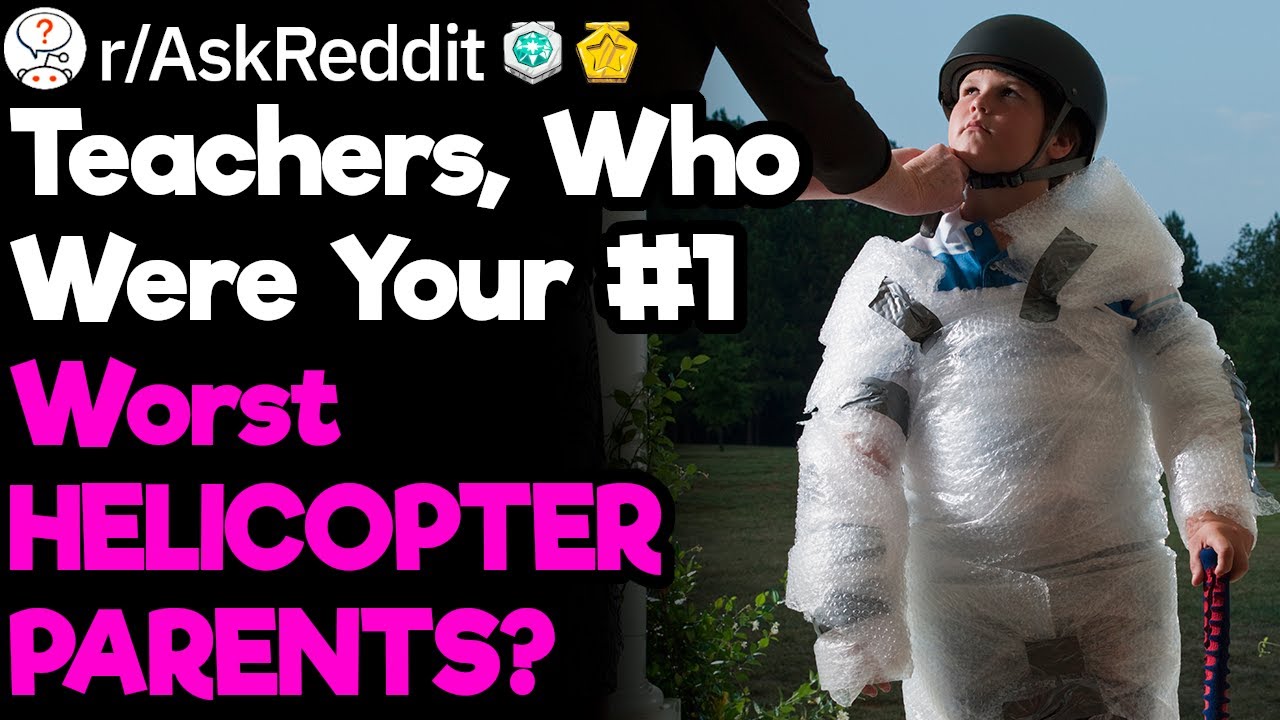 Teachers Reveal (More) Helicopter Parents