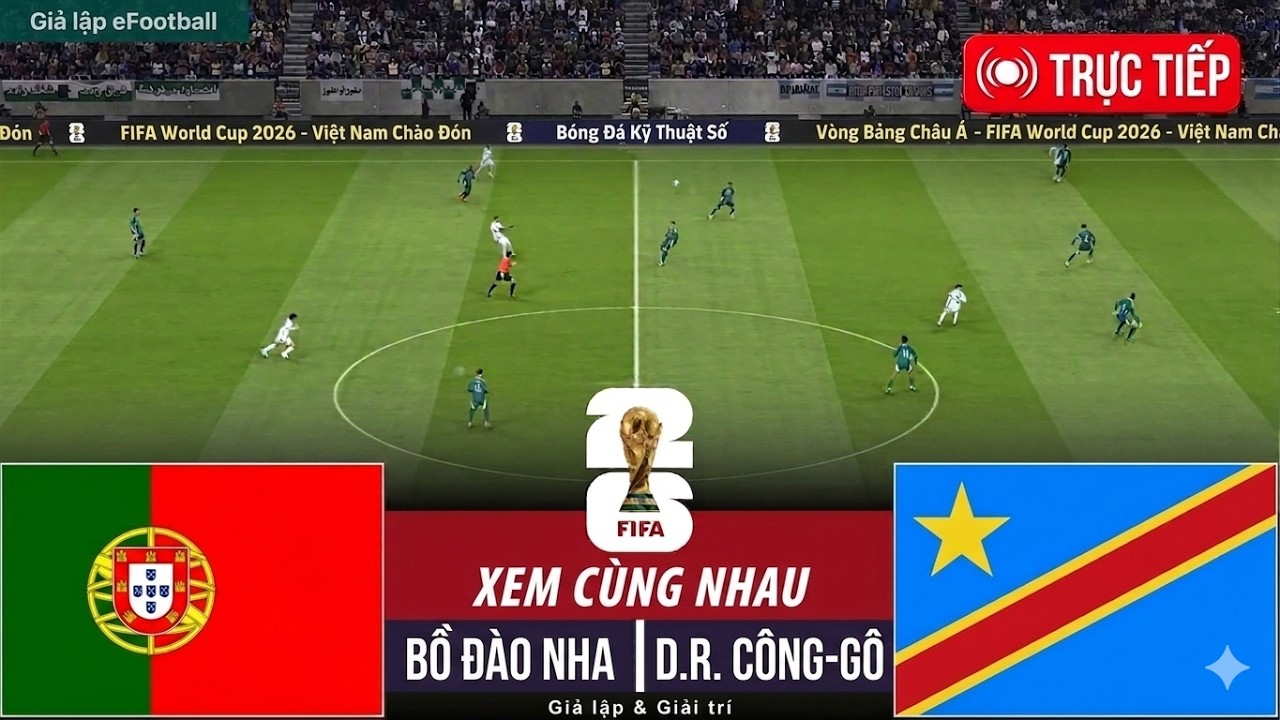 🔴 TRỰC TIẾP: Bồ Đ&agrave;o Nha vs CHDC Congo | FIFA World Cup - V&ograve;ng 1 - 2026 Video Game Simulation