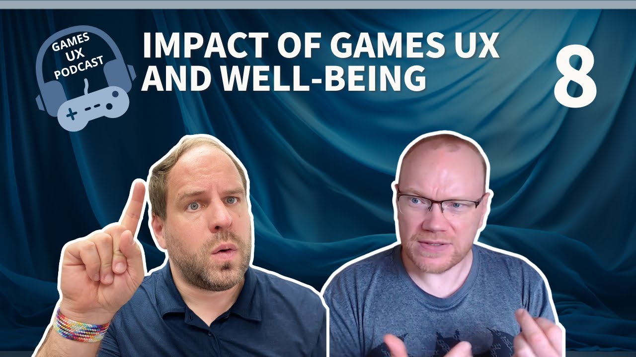 The Impact of Games UX and Well-being (Episode 8)