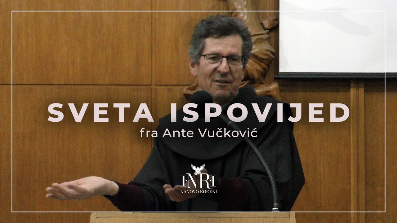 Fra Ante Vučković | Sveta ispovijed - susret s Isusom