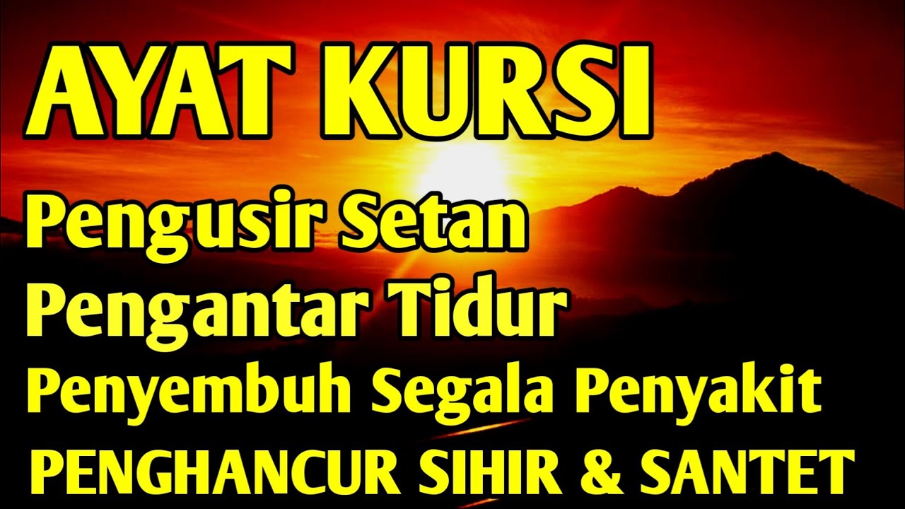 Ayat Kursi Pengantar Tidur, Ayat Kursi Pengusir Setan, Ayat Kursi Penghancur Jin & Setan