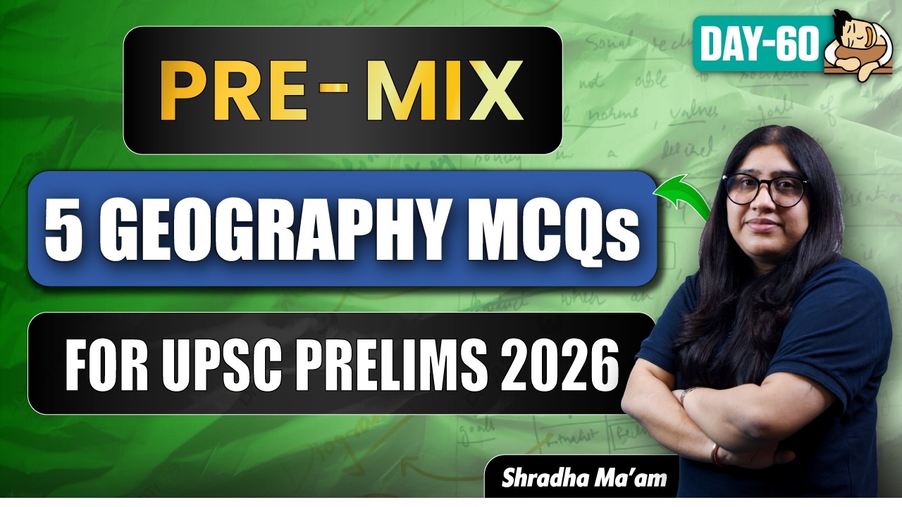 UPSC Prelims 2026 Geography PRE-MIX | 5 MCQs from Prelims Test Series to Test Your Concepts