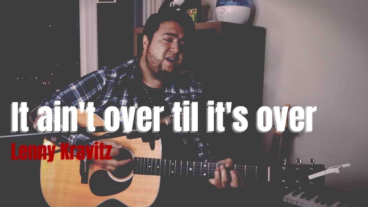 It ain't over 'til it's over - Lenny Kravitz (Daniel Hayes acoustic cover)