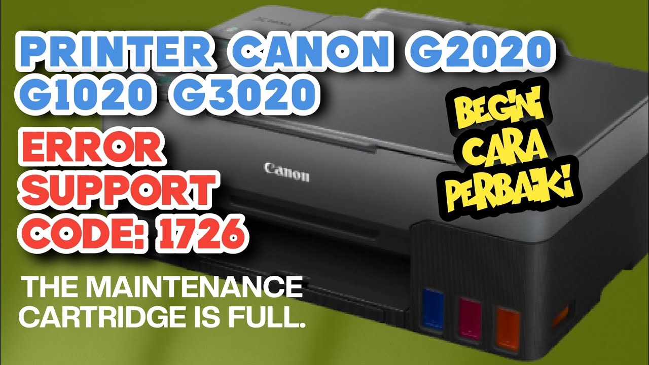 Cara Mengatasi Printer Canon G2020 Error Support Code 1726 The maintenance cartridge is full.