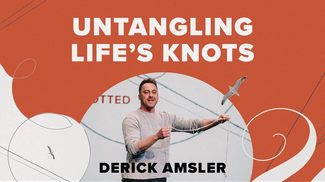 Untangling Life's Knots | Untangled | Pastor Derick Amsler