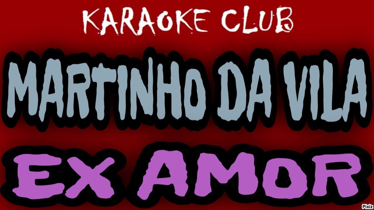 MARTINHO DA VILA - EX AMOR ( KARAOKÊ )