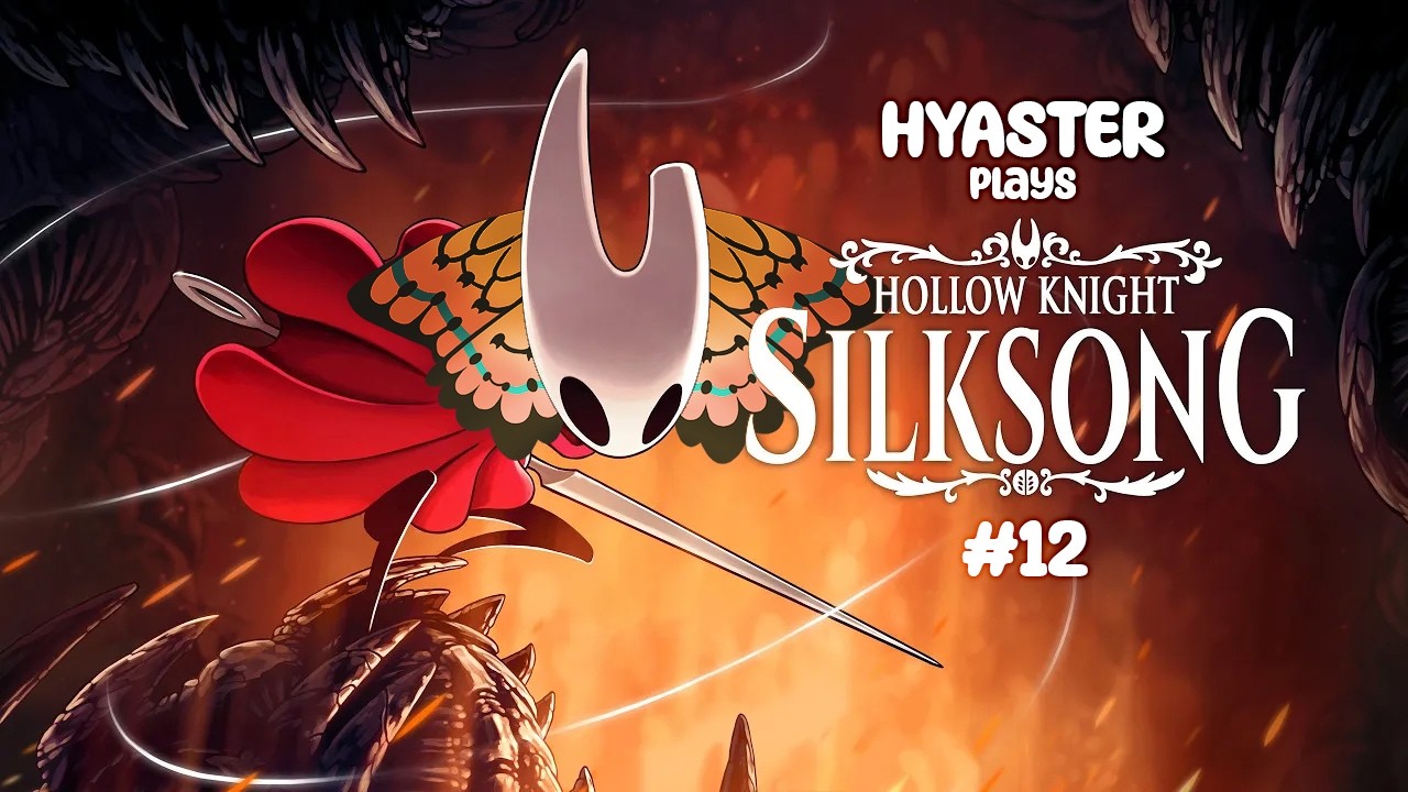 [Full Playthrough] Hyaster plays Hollow Knight: Silksong (Part 12)