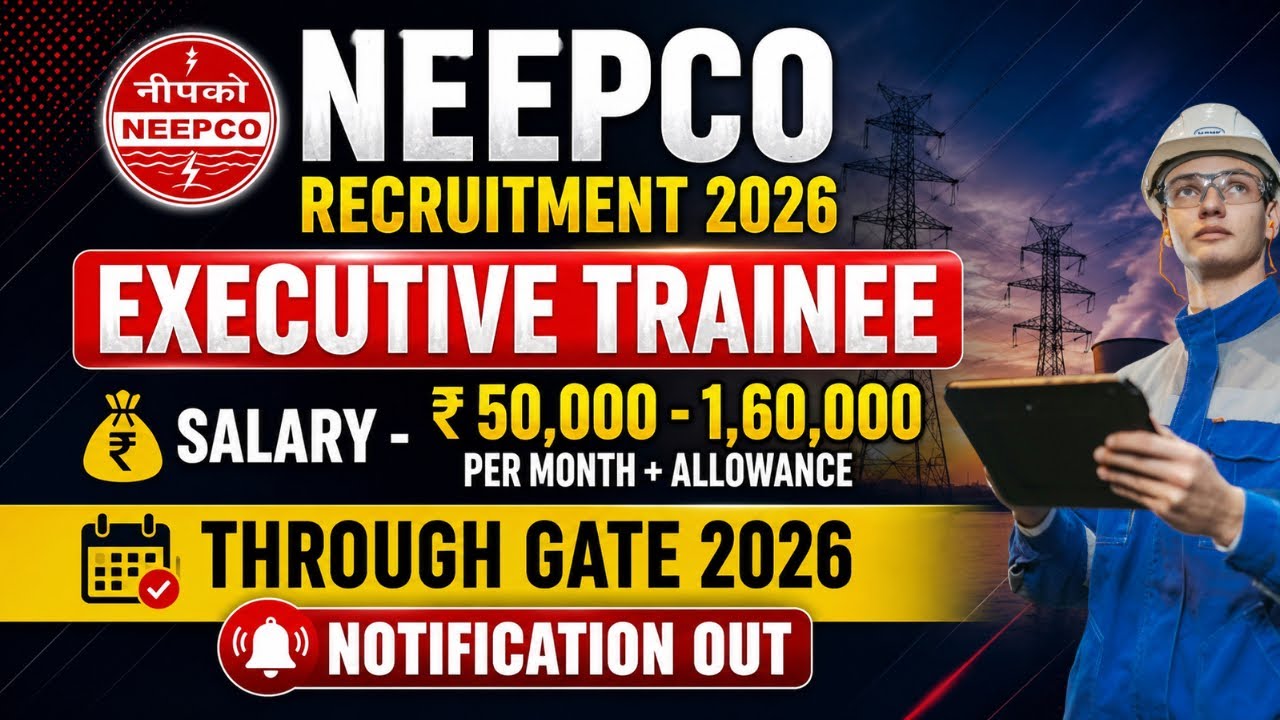 NEEPCO Recruitment 2026 | Through GATE 2026 | Executive Trainee | Detailed Notification Out 