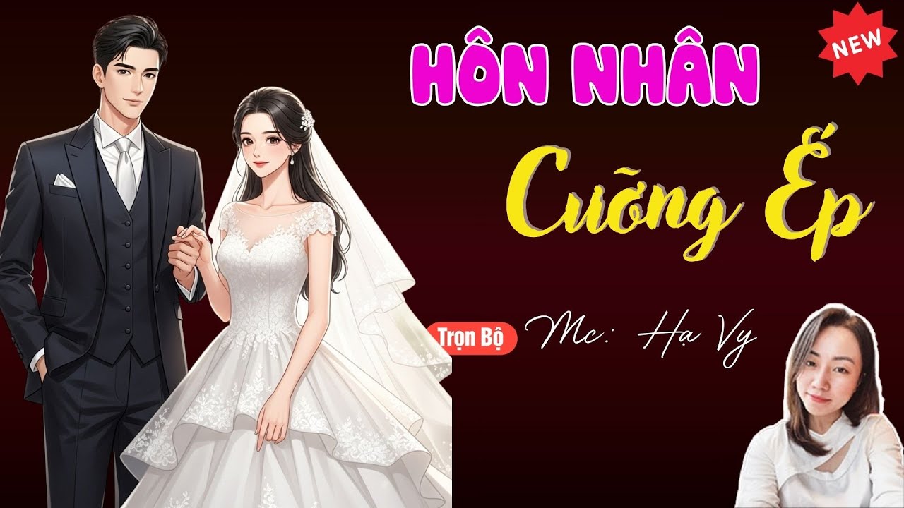 HÔN NHÂN CƯỠNG ÉP | TUYỂN TẬP TRUYỆN MC HẠ VY DIỄN ĐỌC HAY NHẤT.