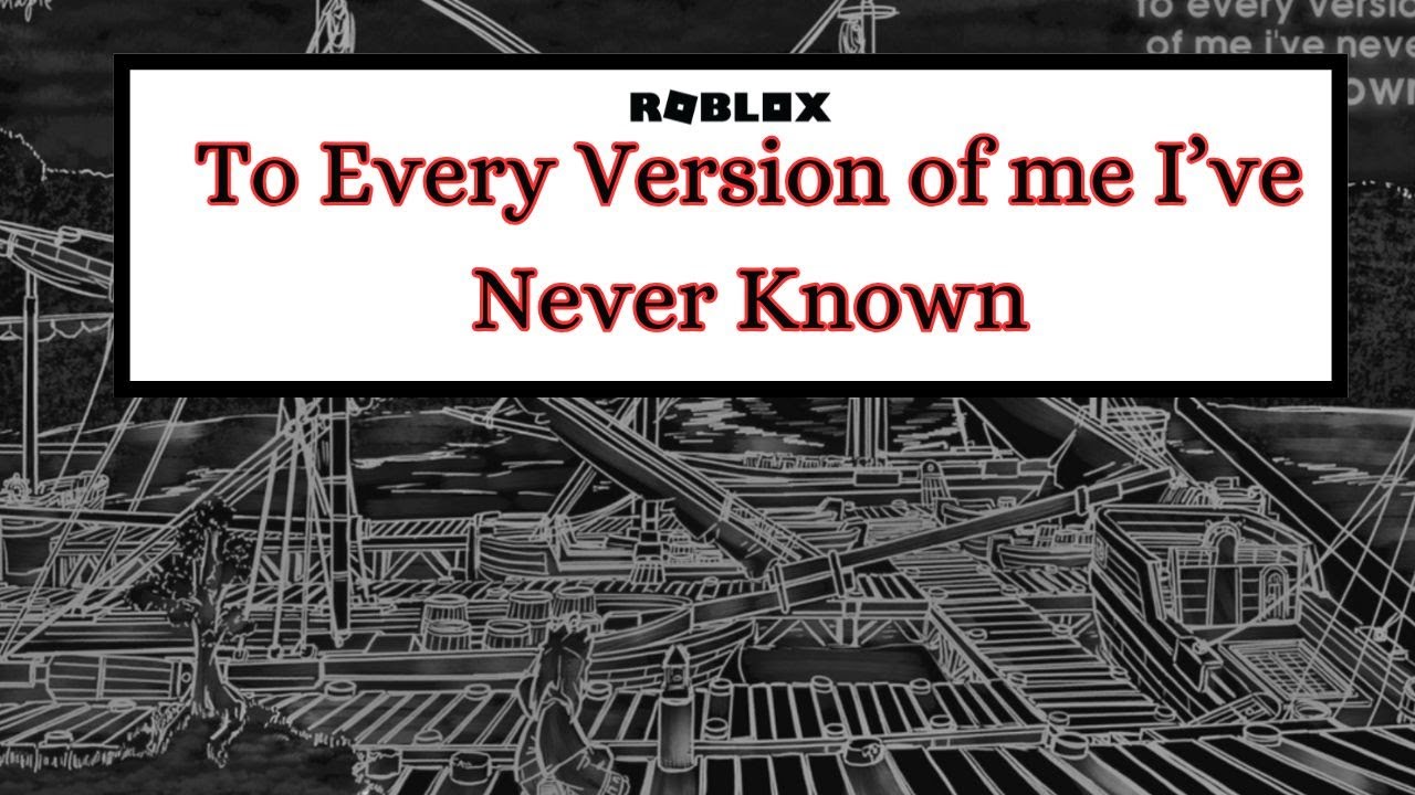 To Every Version of Me I've Never Known
