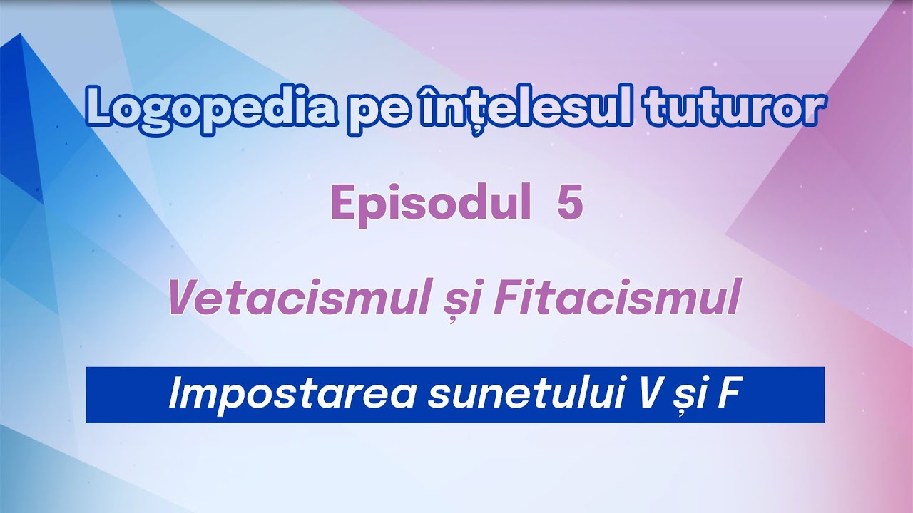 5. Învățăm să pronunțăm sunetele V și F Logopedia pe înțelesul tuturor
